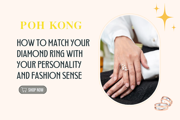 How to Match Your Diamond Ring with Your Personality and Fashion Sense
