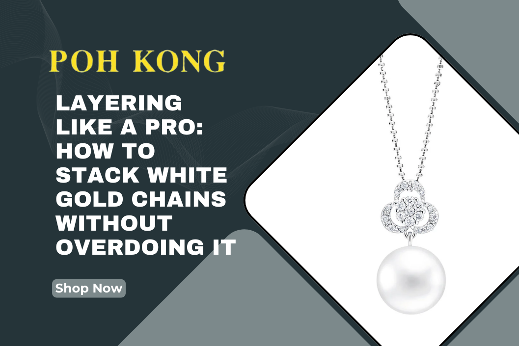 Layering Like a Pro: How to Stack White Gold Chains Without Overdoing It