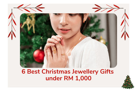 6 Best Christmas Jewellery Gifts under RM 1,000