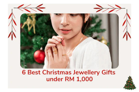 6 Best Christmas Jewellery Gifts under RM 1,000
