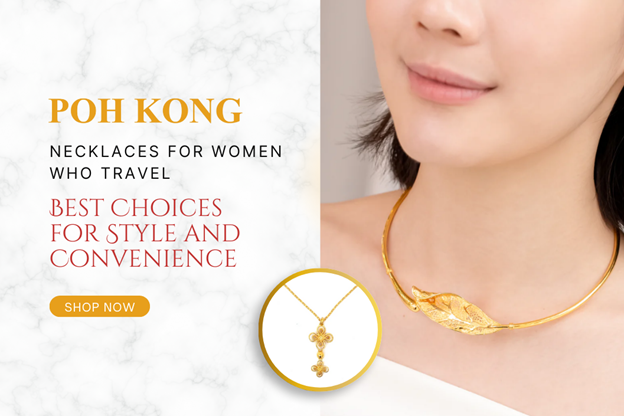 Necklaces for Women Who Travel: Best Choices for Style and Convenience