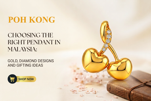 Choosing the Right Pendant in Malaysia: Gold, Diamond Designs and Gifting Ideas