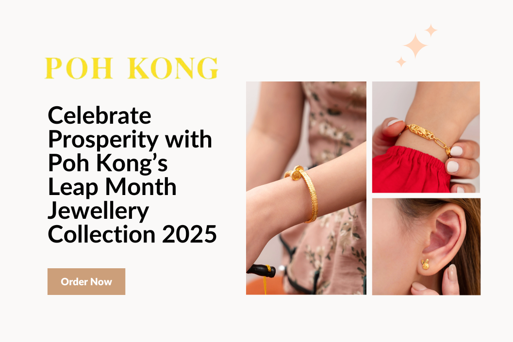 Celebrate Prosperity with Poh Kong’s Leap Month Jewellery Collection 2025